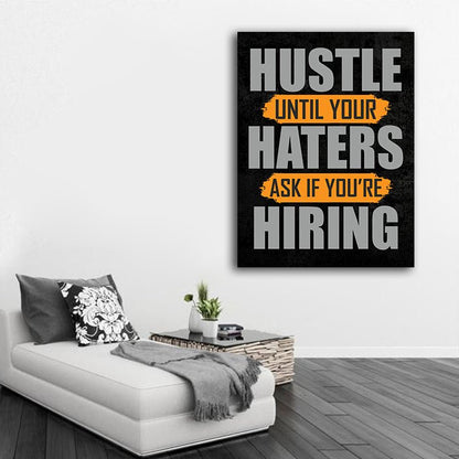 Hustle Until Your Haters Ask If You're Hiring Canvas