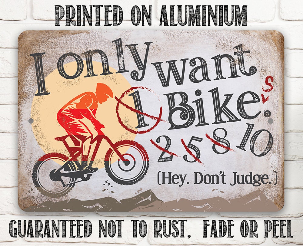I Only Want One Bike Funny Cycling Metal Sign