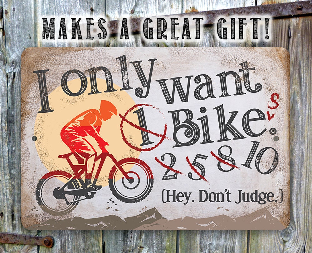 I Only Want One Bike Funny Cycling Metal Sign