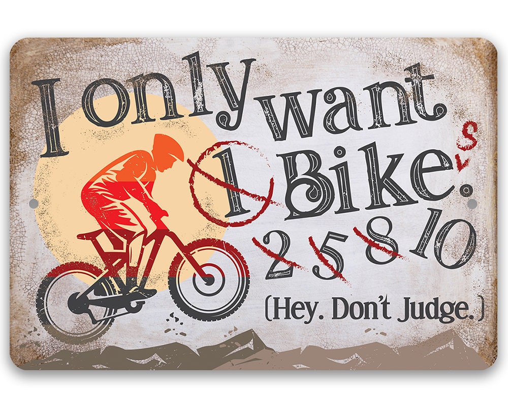I Only Want One Bike funny cycling metal sign on aluminum, indoor or outdoor, easy to hang