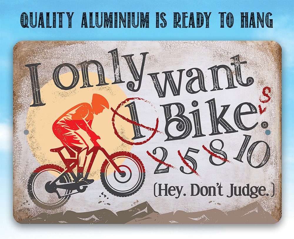I Only Want One Bike Funny Cycling Metal Sign
