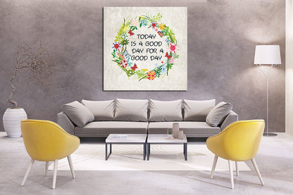 It's A Good Day For A Good Day Canvas Wall Art