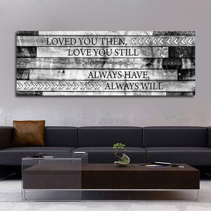 Loved You Then Love You Still Canvas Wall Art