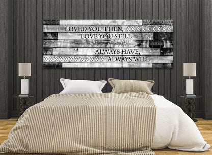 Loved You Then Love You Still romantic canvas wall art for couples