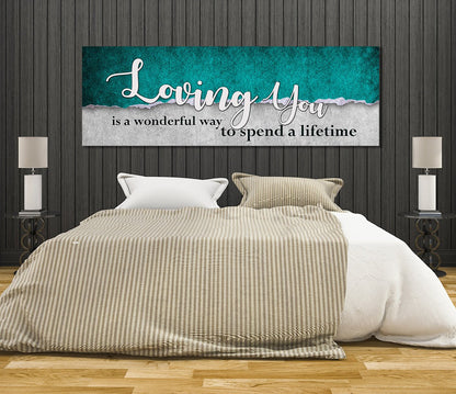Loving You Is A Wonderful Way To Spend A Lifetime Canvas Wall Art