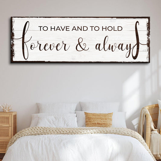 To Have and to Hold Forever and Always Canvas Sign