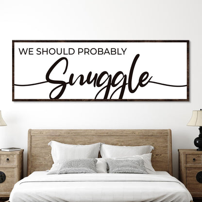 We Should Probably Snuggle Canvas Sign II