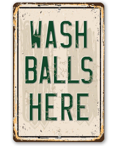 Wash Balls Here funny golf metal sign on aluminum, indoor or outdoor, easy to hang
