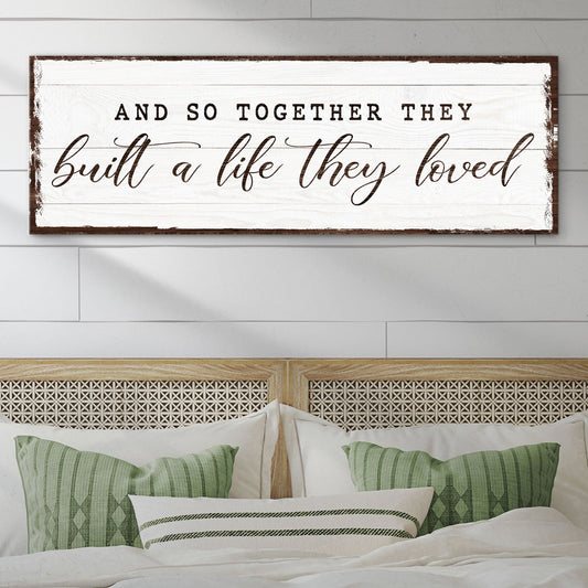 Together They Built a Life They Loved romantic canvas sign