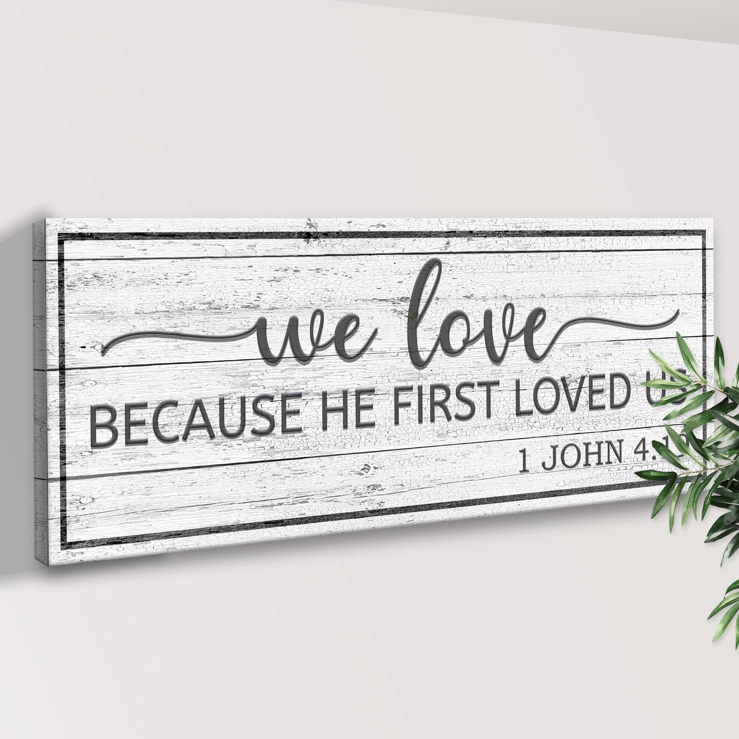 1 John 4:19 Because He First Loved Us Sign