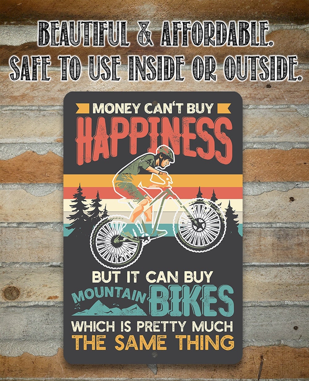 Money Can't Buy Happiness But It Can Buy Mountain Bikes Metal Sign