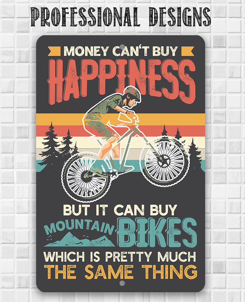 Money Can't Buy Happiness But It Can Buy Mountain Bikes Metal Sign