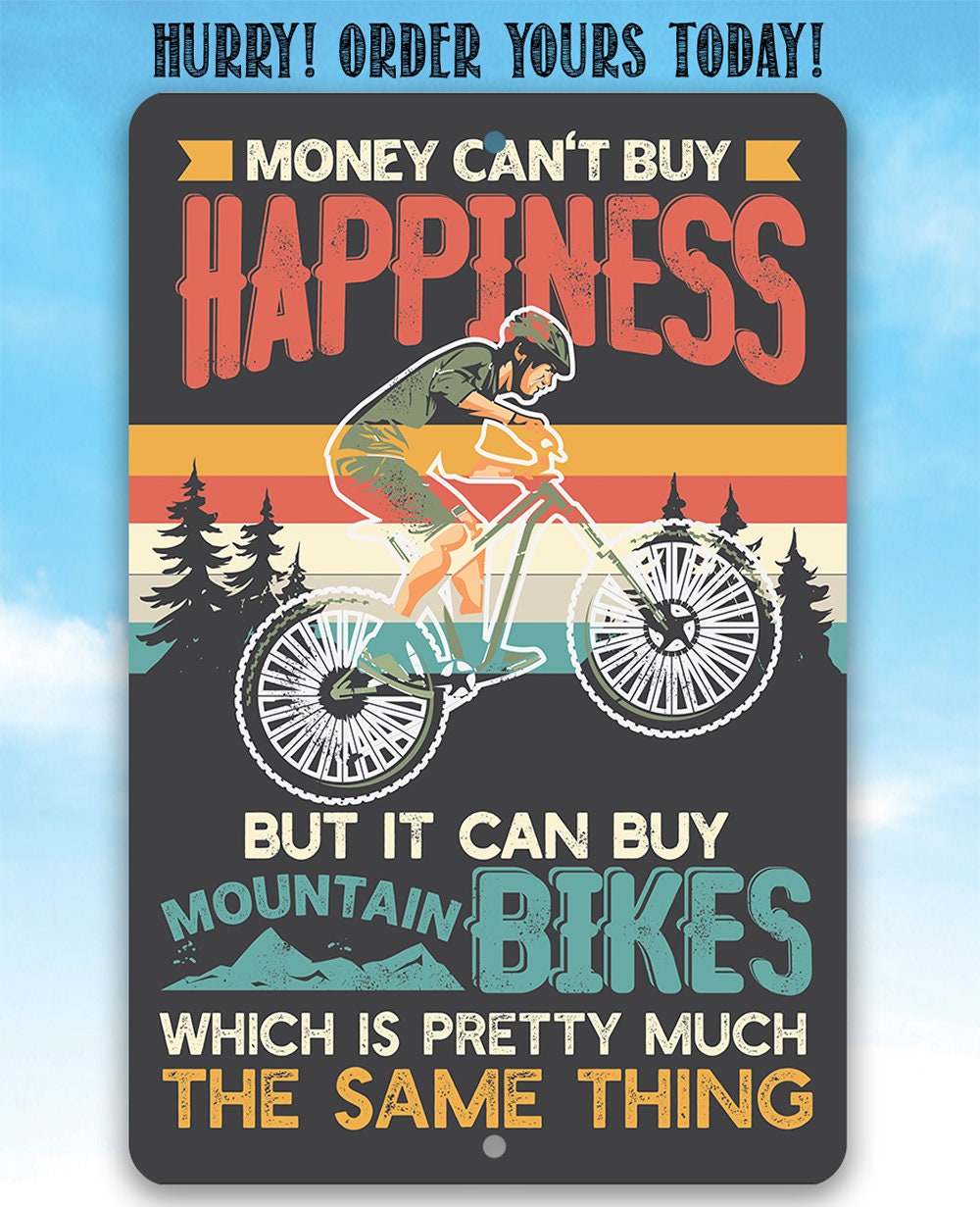 Money Can't Buy Happiness But It Can Buy Mountain Bikes Metal Sign