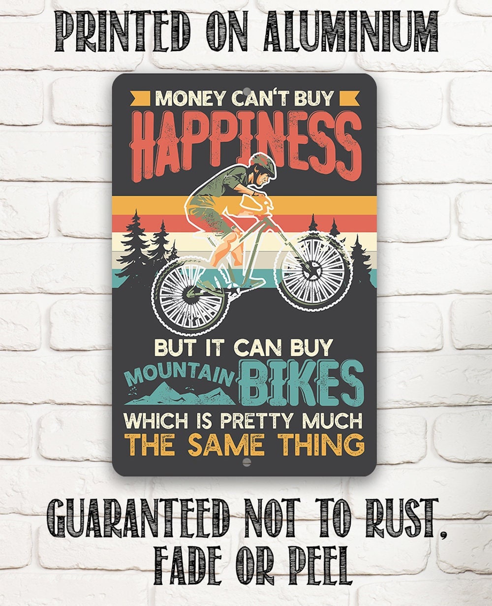 Money Can't Buy Happiness But It Can Buy Mountain Bikes Metal Sign