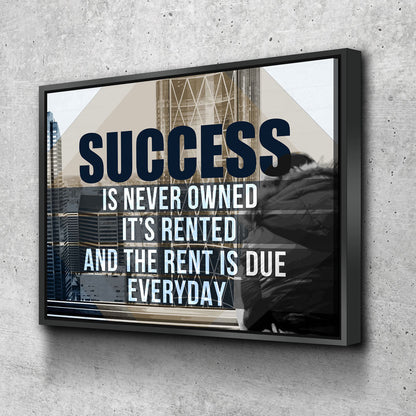 Success Is Never Owned motivational canvas wall art for office or gym