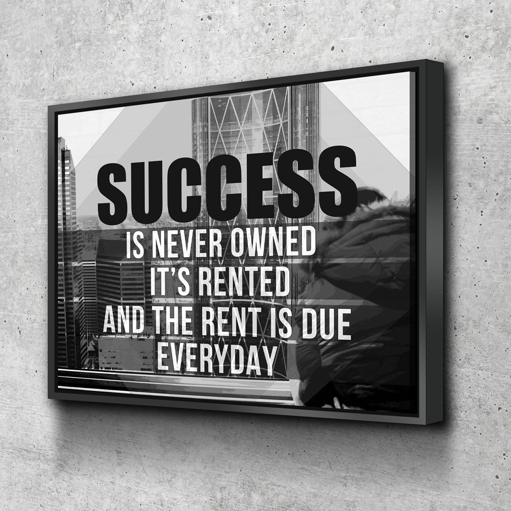 Success Is Never Owned Motivational Canvas Wall Art, B&W