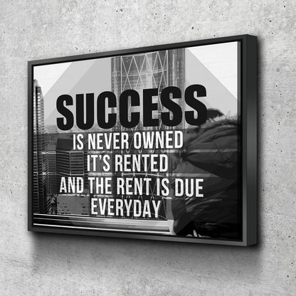 Success Is Never Owned Motivational Canvas Wall Art, B&W