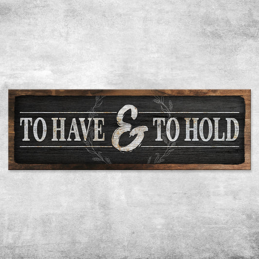 To Have and to Hold romantic canvas wall art sign - couple wedding vow decor