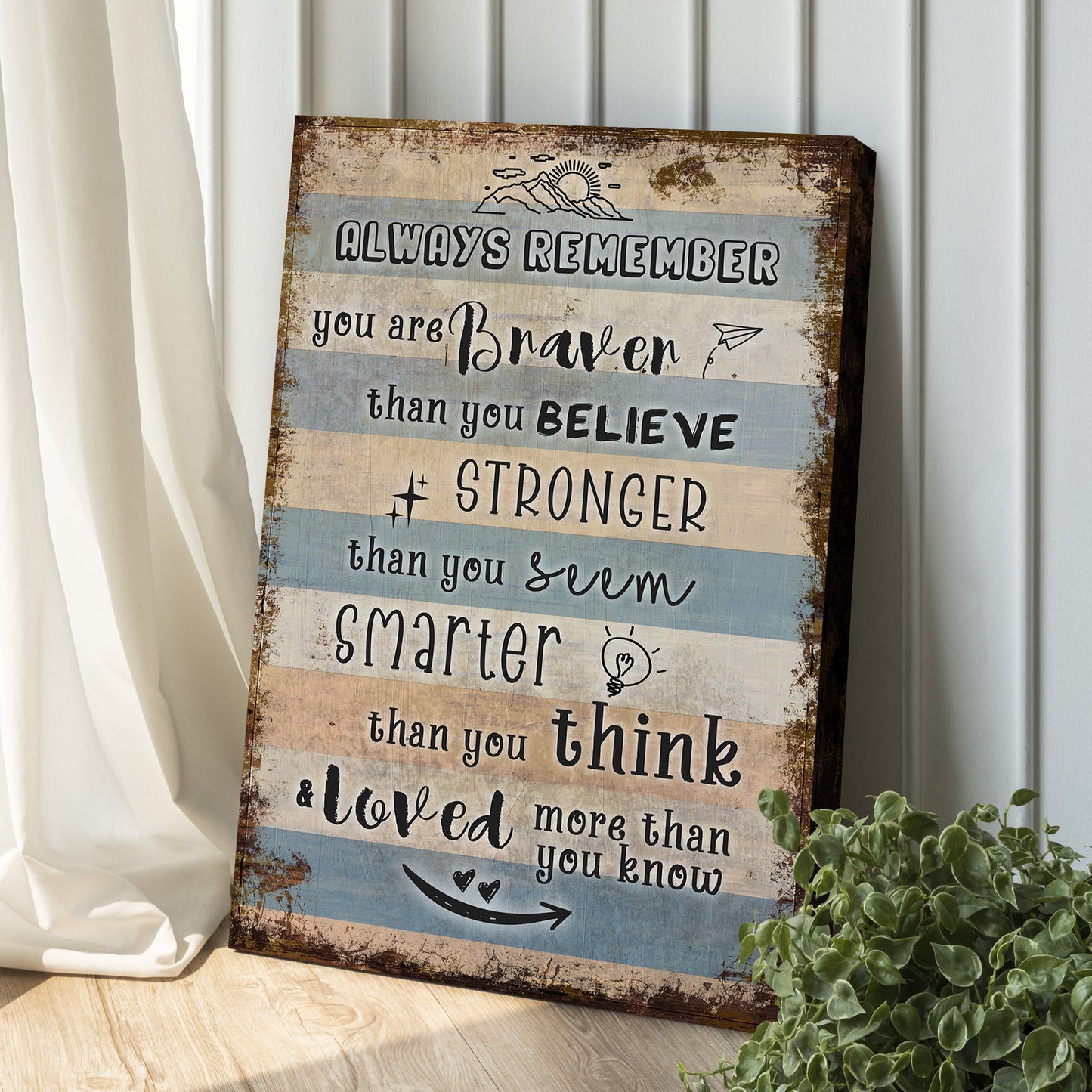 You Are Braver Than You Believe Motivational Canvas Sign