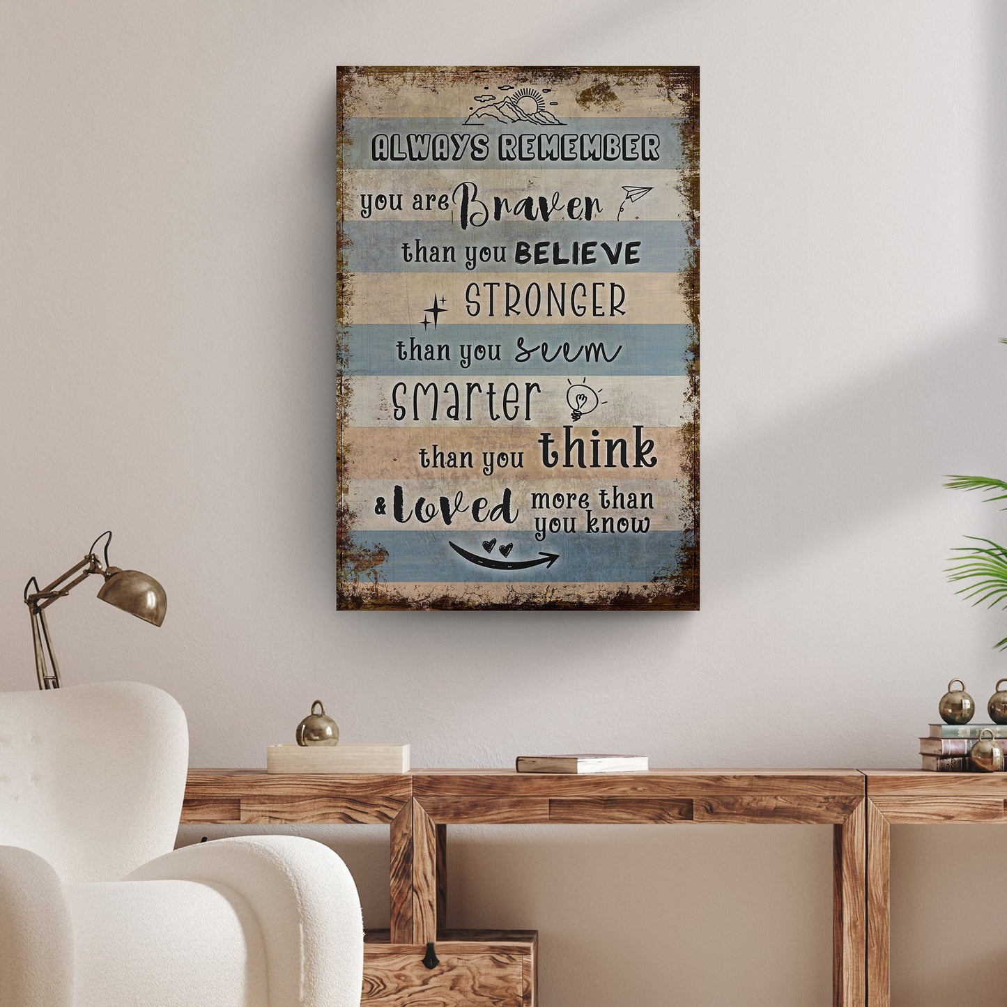 You Are Braver Than You Believe Motivational Canvas Sign
