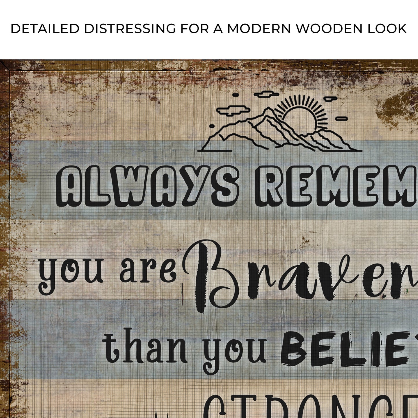 You Are Braver Than You Believe Motivational Canvas Sign