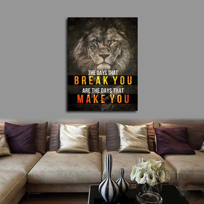 The Days That Break You Are The Days That Make You canvas wall art