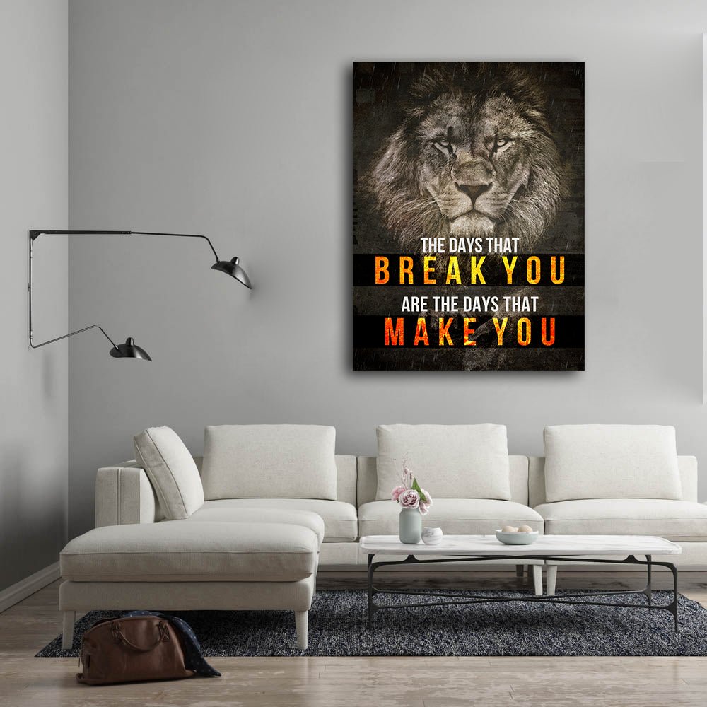 The Days That Break You Are The Days That Make You Canvas Wall Art