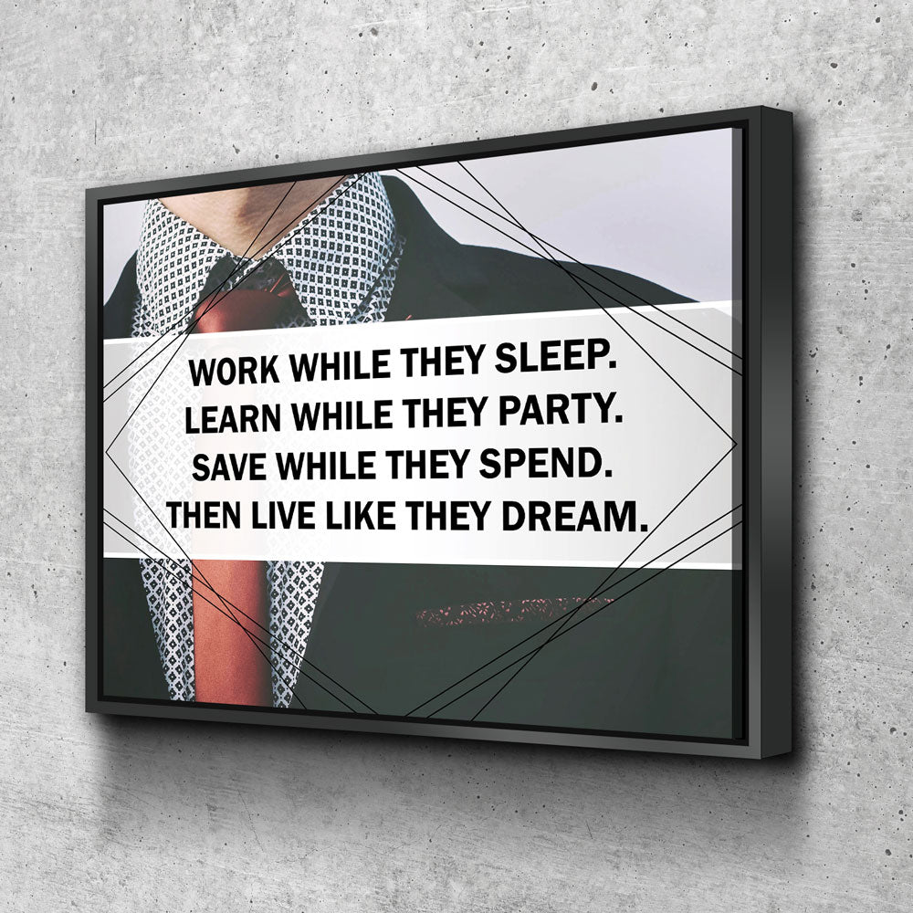 Work While They Sleep, Save While They Spend motivational framed canvas wall art