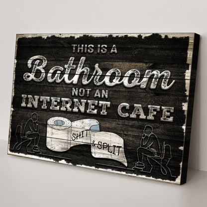 This Is A Bathroom Not An Internet Cafe Canvas Sign II