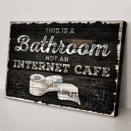 This Is A Bathroom Not An Internet Cafe Canvas Sign II