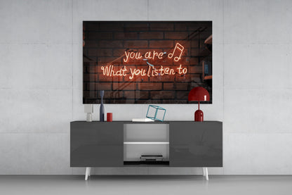 You Are What You Listen To Neon Sign Glass Wall Art