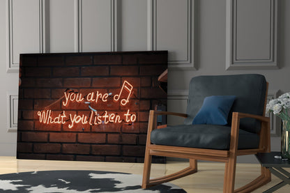 You Are What You Listen To Neon Sign Glass Wall Art