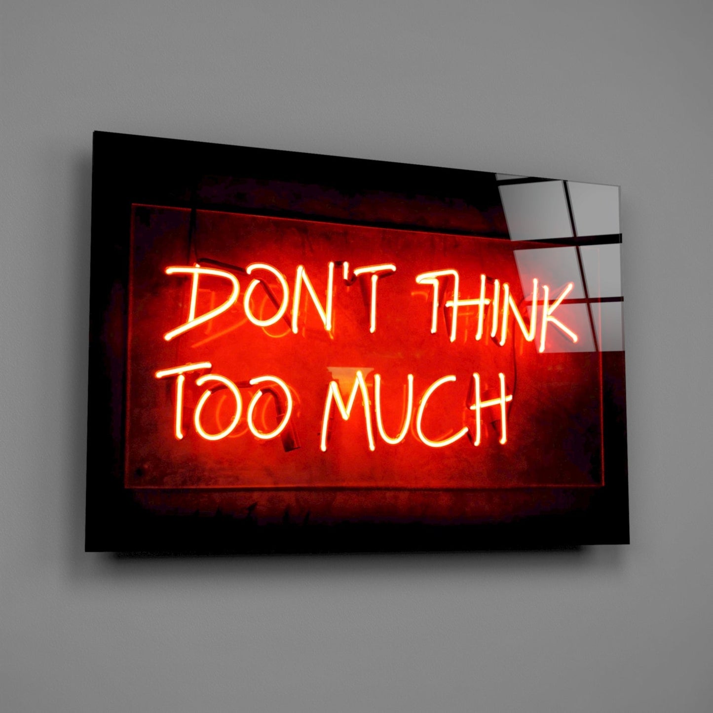 Don't Think Too Much Glass Wall Art