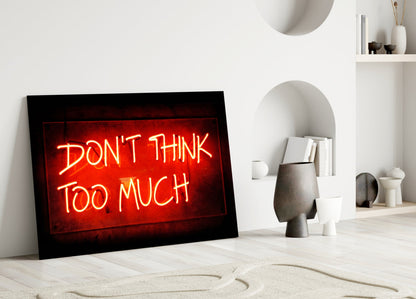 Don't Think Too Much Glass Wall Art